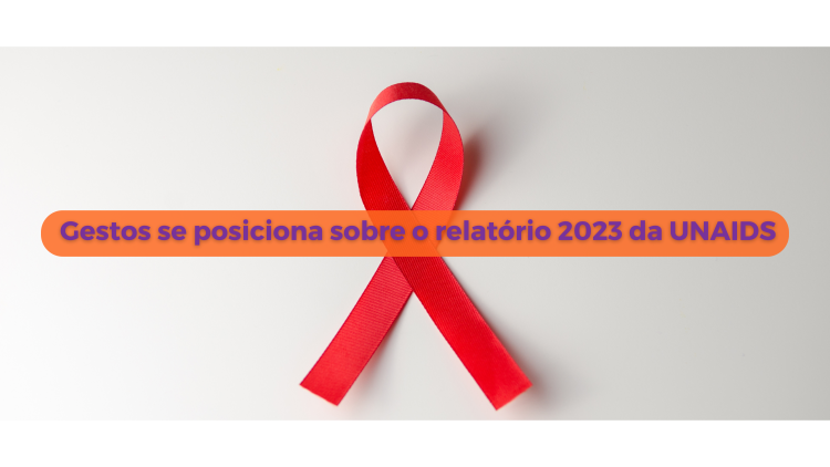 Gestos se posiciona sobre o relatório 2023  da UNAIDS