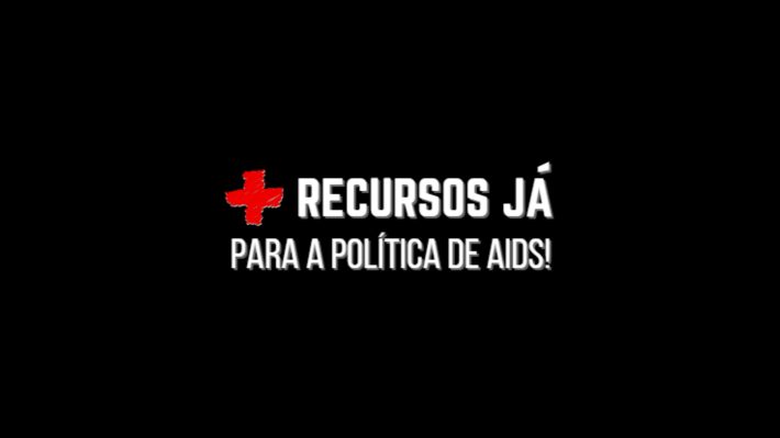 Campanha + Recursos Já para a Política de Aids