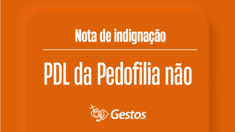 Nota de indignação: PDL da pedofilia não